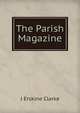 The Parish Magazine, J. Erskine Clarke 