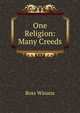 One Religion: Many Creeds, Ross Winans 