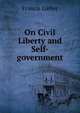 On Civil Liberty and Self-government, Francis Lieber 