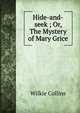 Hide-and-seek ; Or, The Mystery of Mary Grice, Wilkie Collins 