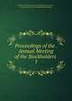 Proceedings of the . Annual Meeting of the Stockholders .. 1, Mobile and Alabama Grand Trunk Railroad Company, Cape Fear and Yadkin Valley Railway Company 