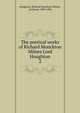 The poetical works of Richard Monckton Milnes Lord Houghton. 2, Houghton, Richard Monckton Milnes, 1st baron, 1809-1885 