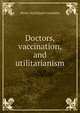 Doctors, vaccination, and utilitarianism, Henry Strickland Constable 