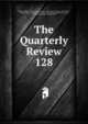 The Quarterly Review. 128, William Gifford , George Walter Prothero, John Gibson Lockhart, John Murray , Whitwell Elwin, John Taylor Coleridge , Rowland Edmund Prothero Ernle, William Macpherson, William Smith 