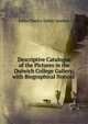 Descriptive Catalogue of the Pictures in the Dulwich College Gallery; with Biographical Notices ., John Charles Lewis Sparkes 