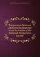 Temperance Sermons, Delivered in Response to an Invitation of the National Temperance Society ., National Temperance Society and Publication House 
