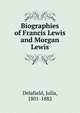Biographies of Francis Lewis and Morgan Lewis, Delafield, Julia, 1801-1882 