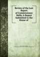 Review of the Last Report of Commissioner Wells: A Report Submitted to the House of ., Daniel Johnson Morrell, United States Congress. House . Committee on Manufactures 