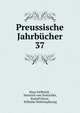 Preussische Jahrbcher. 37, Hans Delbr?ck , Heinrich von Treitschke, Rudolf Haym , Wilhelm Wehrenpfennig 
