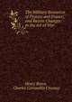 The Military Resources of Prussia and France, and Recent Changes in the Art of War, Henry Reeve, Charles Cornwallis Chesney 