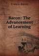 Bacon: The Advancement of Learning, Фрэнсис Бэкон 