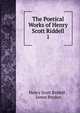 The Poetical Works of Henry Scott Riddell. 1, Henry Scott Riddell , James Brydon 