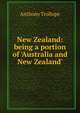 New Zealand: being a portion of 'Australia and New Zealand'., Trollope, Anthony, 1815-1882 