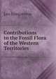 Contributions to the Fossil Flora of the Western Territories ., Leo Lesquereux 