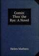 Comin' Thro' the Rye: A Novel, Mathers Helen 