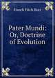 Pater Mundi: Or, Doctrine of Evolution, Enoch Fitch Burr 