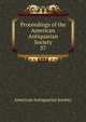 Proceedings of the American Antiquarian Society. 37, American Antiquarian Society 
