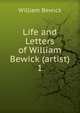 Life and Letters of William Bewick (artist).. 1, William Bewick 
