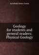 Geology for students and general readers: Physical Geology, Archibald Henry Green 