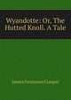 Wyandotte: Or, The Hutted Knoll. A Tale, Cooper, James Fenimore, 1789-1851 