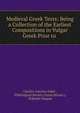 Medieval Greek Texts: Being a Collection of the Earliest Compositions in Vulgar Greek Prior to ., Charles Antoine Gidel , Philological Society (Great Britain ), Wilhelm Wagner 