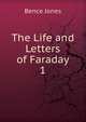 The Life and Letters of Faraday. 1, Bence Jones 