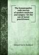 The hom?opathic vade mecum of modern medicine and surgery: for the use of junior practitioners ., Edward Harris Ruddock 