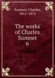 The works of Charles Sumner. 6, Sumner, Charles 