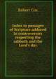 Index to passages of Scripture adduced in controversies respecting the sabbath and the Lord's day, Robert Cox 