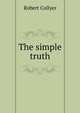 The simple truth, Robert Collyer 