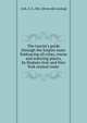 The tourist's guide through the Empire state. Embracing all cities, towns and watering places, by Hudson river and New York central route, Colt, S. S., Mrs. [from old catalog] 