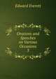 Orations and Speeches on Various Occasions. 3, Edward Everett 
