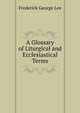 A Glossary of Liturgical and Ecclesiastical Terms, Ли 