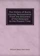 The History of Bucks County, Pennsylvania: From the Discovery of the Delaware to the Present Time, W. W. H. Davis 