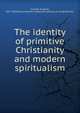 The identity of primitive Christianity and modern spiritualism, Crowell, Eugene, 1817-1894,Harry Houdini Collection (Library of Congress) DLC 
