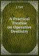 A Practical Treatise on Operative Dentistry, J. Taft 