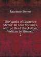 The Works of Lawrence Sterne: In Four Volumes, with a Life of the Author, Written by Himself. 2, Sterne Laurence 
