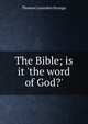 The Bible; is it 'the word of God?', Thomas Lumisden Strange 