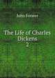The Life of Charles Dickens. 2, Forster, John, 1812-1876 
