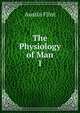 The Physiology of Man. 1, Flint Austin 