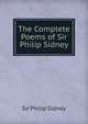 The Complete Poems of Sir Philip Sidney, Sidney, Philip, Sir, 1554-1586 