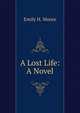 A Lost Life: A Novel, Emily H. Moore 