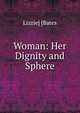 Woman: Her Dignity and Sphere, Lizzie] [Bates 