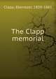 The Clapp memorial, Clapp, Ebenezer, 1809-1881 