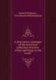 A descriptive catalogue of the historical collection of water-colour paintings in the South ., Samuel Redgrave , Victoria and Albert museum 