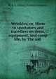 Wrinkles; or, Hints to sportsmen and travellers on dress, equipment, and camp life, by The old ., H. A. L. (Henry Astbury Leveson) 
