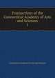 Transactions of the Connecticut Academy of Arts and Sciences. 1, Connecticut Academy of Arts and Sciences 