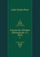 Leons de clinique chirurgicale v.1, 1876. 1, Jules Emile Pean 
