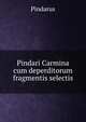 Pindari Carmina cum deperditorum fragmentis selectis, Pindarus 