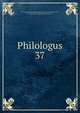 Philologus. 37, Akademie der Wissenschaften der DDR . Zentralinstitut f?r Alte Geschichte und Arch?ologie , Zentralinstitut f?r Alte Geschichte und Arch?ologie, Berlin , DDR ., Zentralinstitut f?r Alte Geschichte und Arch?ologie 